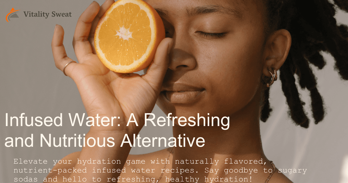 Infused Water: A Refreshing and Nutritious Alternative — Sweatlife Chronicles