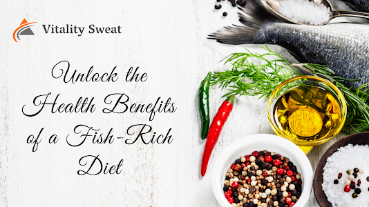 Unlock The Health Benefits Of A Fish Rich Diet